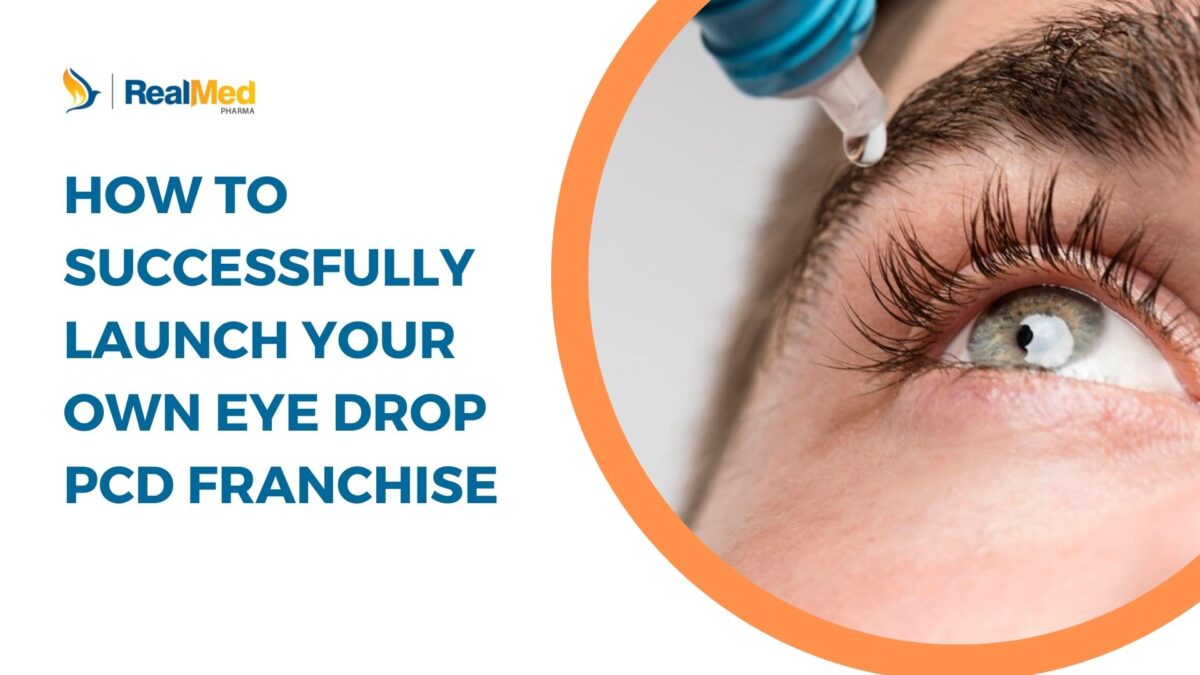 How to Successfully Launch Your Own Eye Drop PCD Franchise