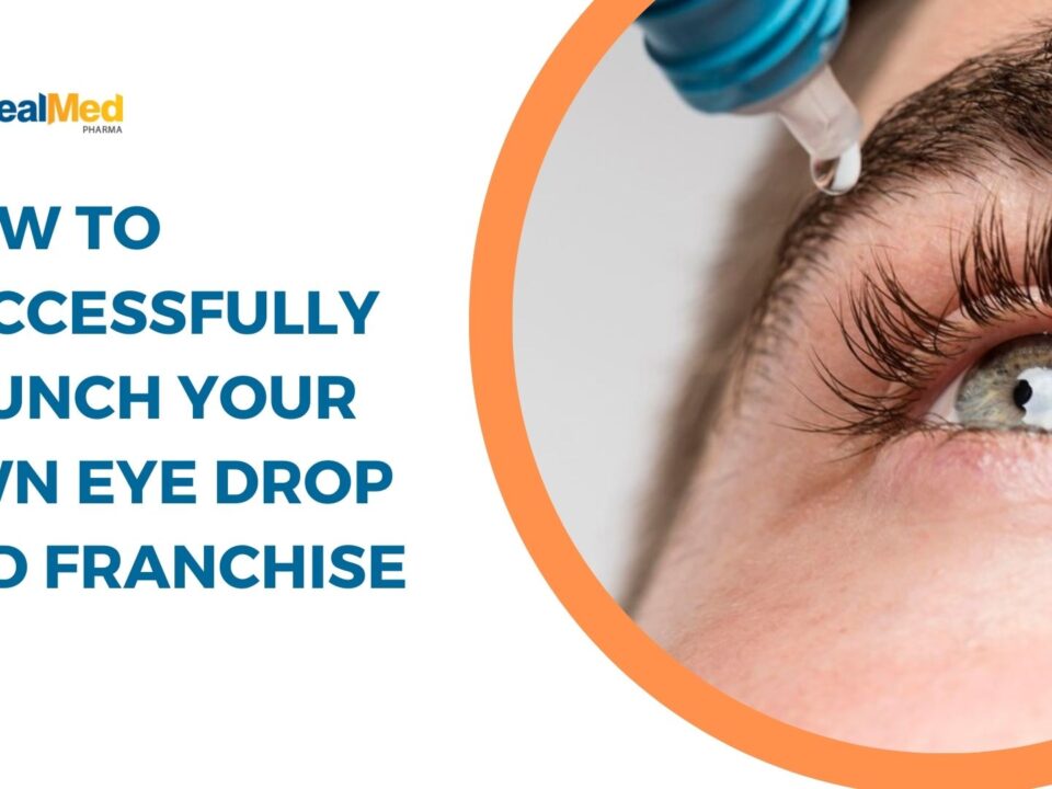 How to Successfully Launch Your Own Eye Drop PCD Franchise